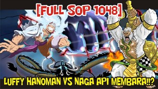 [FULL SOP 1048] SERANGAN TERKUAT!? LUFFY HANOMAN VS NAGA API MEMBARA!!?