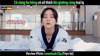 Cô nàng hư hỏng có sở thích lên giường cùng trai lạ - Review phim hay