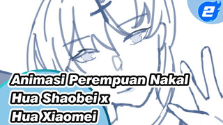 "Perempuan Nakal" Hua Shaobei x Hua Xiaomei "Animasi yang Lumayan Campy!_2