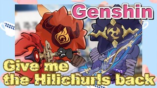 Give me the Hilichurls back