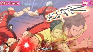 Tóm tắt Anime hay_ FULL TỪ SIÊU SAO BÓNG ĐÁ TÔI TRỞ THÀNH NGƯỜI tập 11
