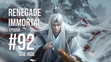 Renegade Immortal Episode 92 Sub Indo