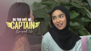 Do You Love Me Captain Episod 16