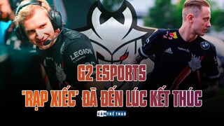 G2 ESPORTS | RẠP XIẾC TRỜI ÂU ĐÃ ĐẾN LÚC KẾT THÚC!