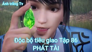Độc bộ tiêu giao Tập 86-PHÁT TÀI