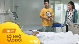Lối Nhỏ Vào Đời - Tập 19 | Bệnh tật mà con cái đối xử với bác Thành quá tệ