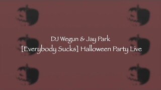 DJ Wegun (DJ 웨건) & 박재범 (Jay Park) - [Everybody Sucks] Halloween Party Live