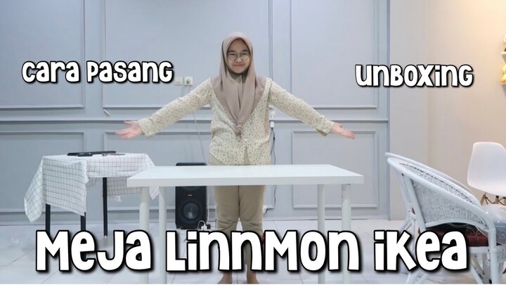 CARA PASANG MEJA KERJA LINNMON IKEA + UNBOXING