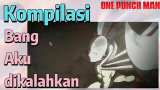 [One Punch Man] Kompilasi | Bang: Aku dikalahkan