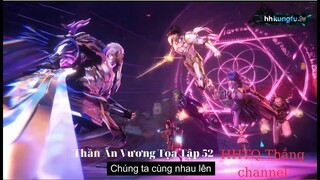 Thần Ấn Vương Tọa Tập 52 Vietsub 1080P Thuyết Minh Bản Đẹp | 神印王座 第52集