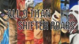 All 9 Titan Shifter Roars I Attack On Titan