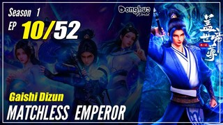 【Gaishi Dizun】 Season 1 EP 10 - Matchless Emperor