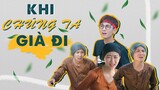 KHI CHÚNG TA GIÀ ĐI | Đại Học Du Ký Phần 184 | Phim Ngắn Siêu Hài Hước Sinh Viên Hay Nhất Gãy TV