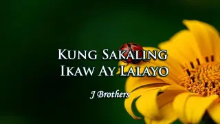 Kung Sakaling Ikaw Ay Lalayo - J Brothers ( KARAOKE )