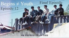 Begins Youth || Episode: 12 (Final Episode) || English Subtitles