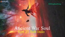 Ancient War Soul Eps 25 Sub Indo