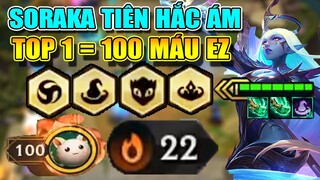 22 TRẬN THẮNG VỚI SORAKA SIÊU CÂM LẶNG - TOP 1= 100 MÁU MÃN ĐÔI NHÃN