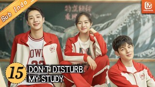 Don't Disturb My Study | EP15 | Semua siswa sekolah membela auditorium | MangoTV Indonesia