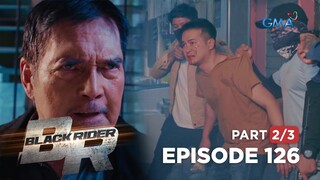 Black Rider: Tikman ang galit ni William! (Full Episode 126 - Part 2/3)