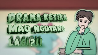 DRAMA PAS MAU NGUTANG LAGI?!!