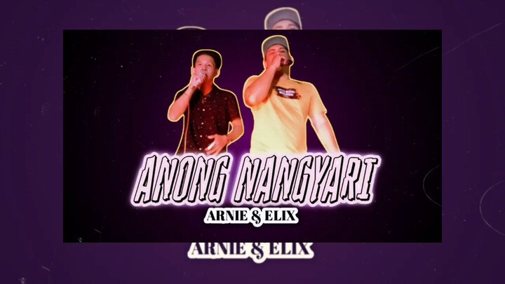 ANO NANGYARI BY ARNIE AND ELIX