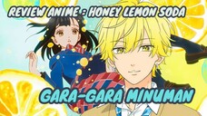REVIEW ANIME : HONEY LEMON SODA || Gara-gara minuman