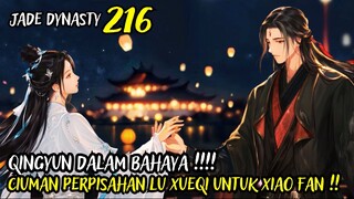 C!UMAN PERPISAHAN LU XUEQI UNTUK XIAO FAN ! - JADE DYNASTY CHAPTER 216