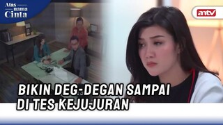 Sofia Untuk Melakukan Lie Detector Kepada Indah | Atas Nama Cinta ANTV Eps 4 (3/6)