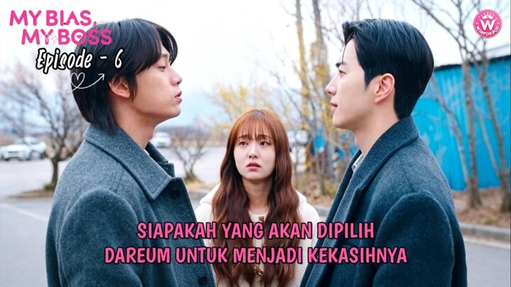 MY BIAS MY BOSS EPISODE 6 || SIAPAKAH YANG AKAN DIPILIH DAREUM ??