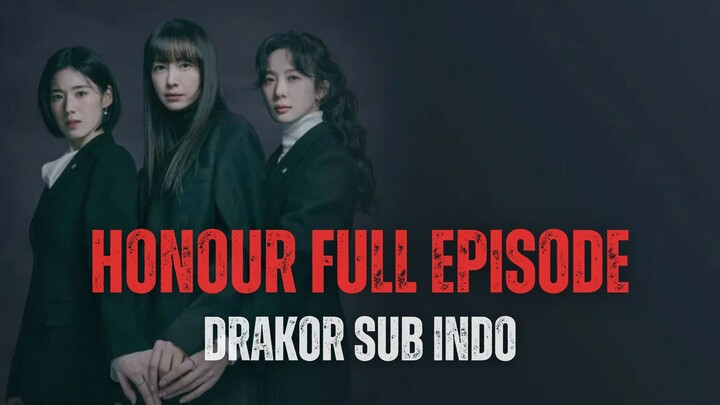 HONOUR FULL EPISODE - DRAKOR SUB INDO
