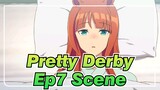 [Pretty Derby] Ep7 Iconic&Sweet Scene