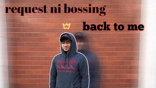 Request ni bossing..back to me