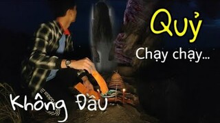 Con Quỷ Không Đầu Hiện Nguyên Hình Không Cho Quay Vì Nhiều Lần Quấy Phá