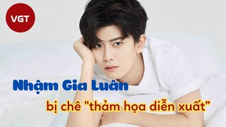 [Cbiz] - Nhậm Gia Luân sự nghiệp thế nào mà bị chê "thảm họa diễn xuất”