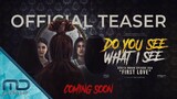 Do You See What I See - Official Teaser