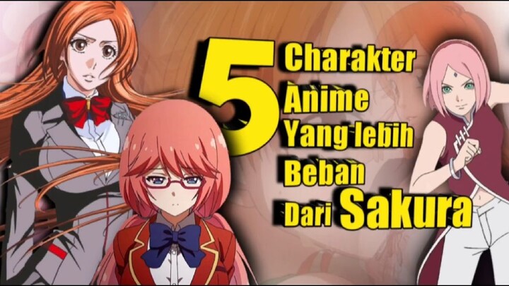 Ada yang lebih beban TERNYATA ⁉️][ 5 Charakter Anime yang lebih BEBAN ‼️ dari SAKURA