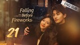🇨🇳 Falling Before Fireworks (2023) | Episode 21 | Eng Sub | (最食人间烟火色 第21集)