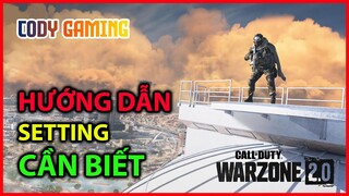 HƯỚNG DẪN SETTING CƠ BẢN CHO AE NEWBIE CẦN BIẾT - Call of Duty Warzone 2.0