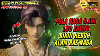 PARA NAGA DI ALAM ATAS HEBOH DENGAN KEKUATAN LUO ZHENG - Apotheosis S2 Eps 79-80