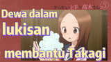 Teasing Master Takagi san Season 3 | Dewa dalam lukisan, membantu Takagi
