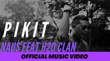PIKIT - Naus feat. H20 Clan (Official MV)