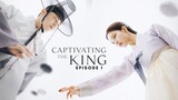 Captivating the King Ep 1