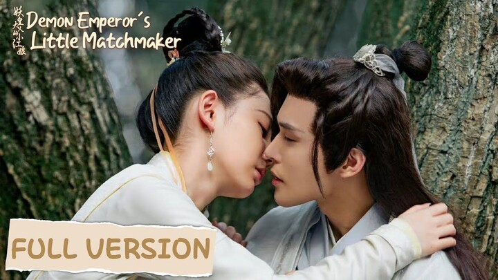 [Demon Emperor' little matchmaker] [Full versions] [Engsub]