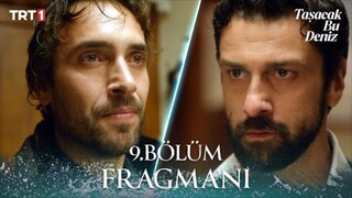 Tasacak Bu Deniz Trailer pertama Episode 9