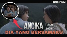 ANCIKA: DIA YANG BERSAMAKU (1995) - DILAN KEMBALI JATUH CINTA LAGI !!