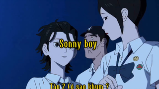 Sonny boy_Tập 2 Có sao khum ?