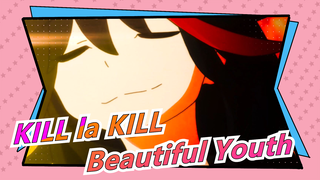 [KILL la KILL] Beautiful Youth