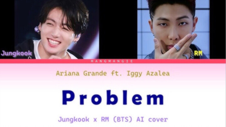 [PHỦ AI] Jungkook – Problem (Ariana Grande ft. Iggy Azalea)