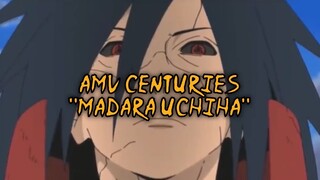 AMV Centuries - Madara Uchiha