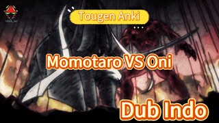 Fandub Bahasa Indonesia Anime Tougen Anki "Awal Peperangan antara Momotaro Melawan Oni"